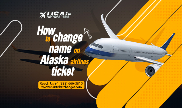 Change Name on Alaska Airlines Ticket