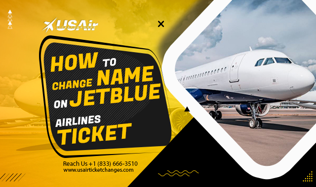 Change Passenger Name on JetBlue Flight Ticket Easily